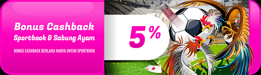 BONUS Cashback Sportbook & Sabung Ayam 5 %